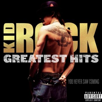 Kid Rock - Greatest Hits: You Never Saw Coming (Compilation) (2018)