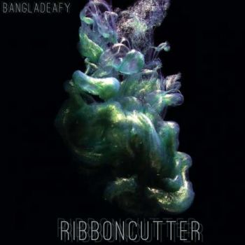 Bangladeafy - Ribboncutter (2018)
