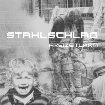 Stahlschlag - Freizeitlarm (2018)