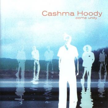 Cashma Hoody - Come Unity (2004)