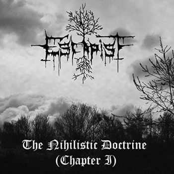 Escapist - The Nihilistic Doctrine (Chpt. 1) (2018)