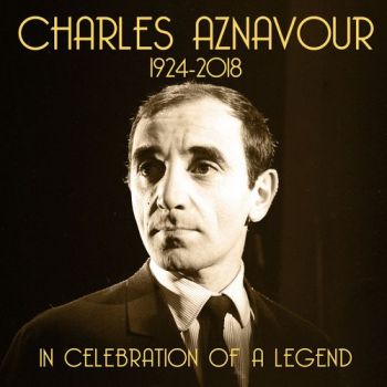 Charles Aznavour - In Celebration of a Legend (1924-2018) (2018)