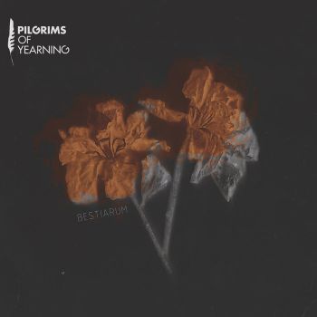 Pilgrims Of Yearning - Bestiarum (EP) (2018)