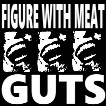 Figure With Meat - Guts (EP) (2018)