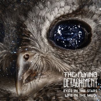 The Flying Detachment - Eyes In The Stars, Life In The Mud (2018)