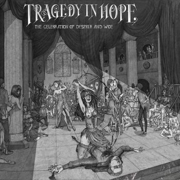 Tragedy In Hope - The Celebration Of Despair And Woe (2018)