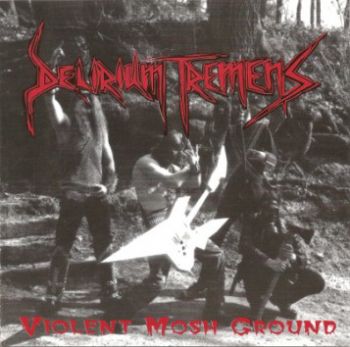 Delirium Tremens - Violent Mosh Ground (1999)