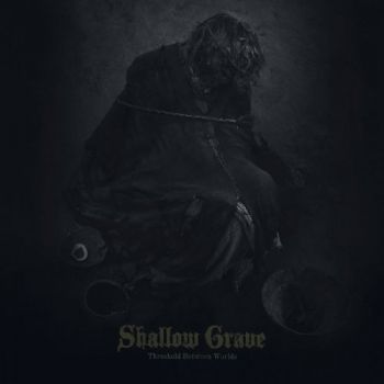 Shallow Grave - Threshold Between Worlds (2018)