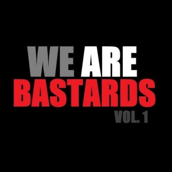 We Are Bastards - Vol. 1 (2018)