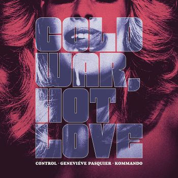 Control  Genevieve Pasquier  Kommando - Cold War, Hot Love (2018)