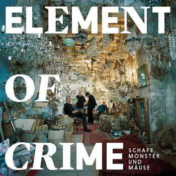 Element of Crime - Schafe, Monster Und Mause (2018)