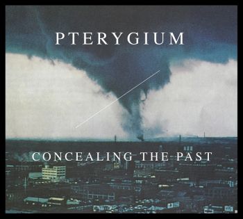 Pterygium - Concealing The Past (2018)