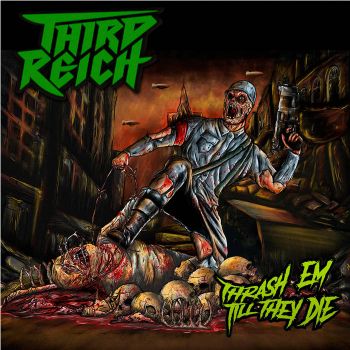 Third Reich - Thrash Em Till They Die (2018)