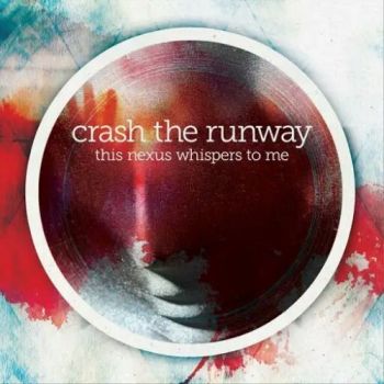 Crash The Runway - This Nexus Whispers To Me (2018)