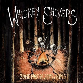 Whiskey Shivers - Some Part Of Something (2017)