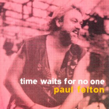 Paul Felton - Time Waits For No One (2003)