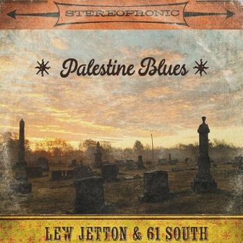 Lew Jetton & 61 South - Palestine Blues (2017)