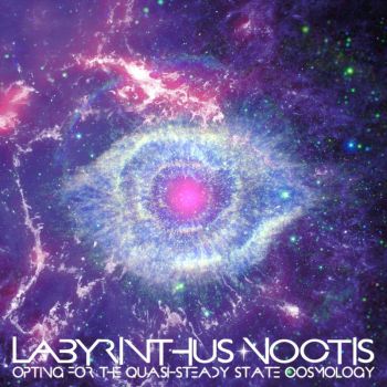 Labyrinthus Noctis - Opting For The Quasi-Steady State Cosmology (2018)
