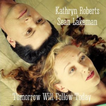 Kathryn Roberts & Sean Lakeman - Tomorrow Will Follow Today (2015)