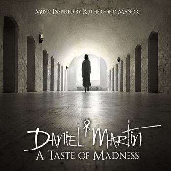 Daniel Martin & The Infamous - A Taste Of Madness (2018)