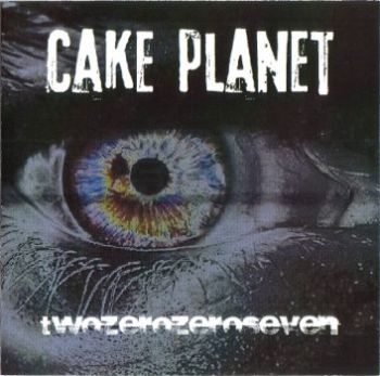 Cake Planet - twozerozeroseven (2007)