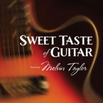 Melvin Taylor - Sweet Taste Of Guitar (2012)