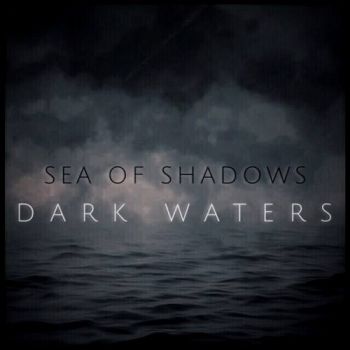 Sea of Shadows - Dark Waters (2018)