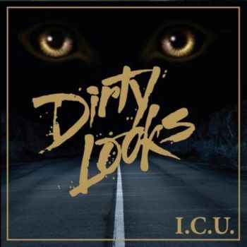 Dirty Looks - I.C.U. (2010)