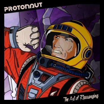 Protonaut - The Art Of Rearranging (2018)