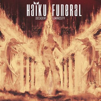 Haiku Funeral - Decadent Luminosity (2018)