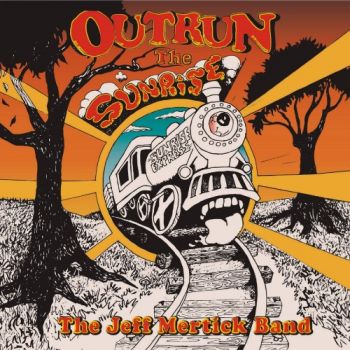 The Jeff Mertick Band - Outrun The Sunrise (2018)