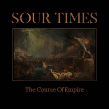 Sour Times - The Course Of Empire (2018)