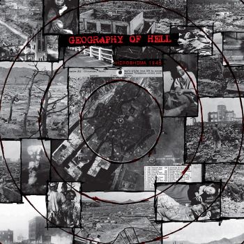 Geography Of Hell - Hiroshima 1945/Nagasaki 1945 (2018)