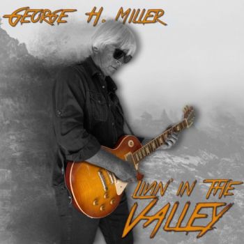 George Hotte Miller - Livin' In The Valley (2018)