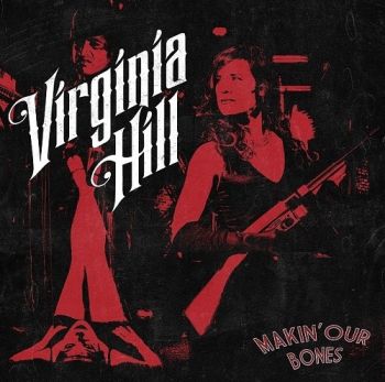 Virginia Hill - Makin' Our Bones (2018)