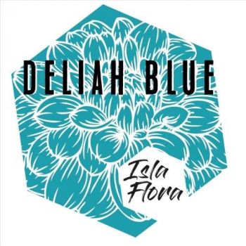 Deliah Blue - Isla Flora (2018)