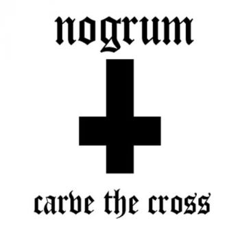 Nogrum - Carve The Cross (2018)