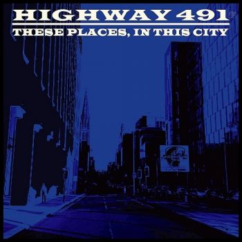 Highway 491 - These Places In This City (2019)