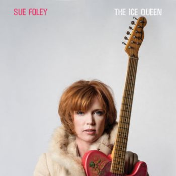 Sue Foley - The Ice Queen (Deluxe Edition) (2018)