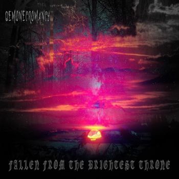 Demonecromancy - Fallen From The Brightest Throne (2019)