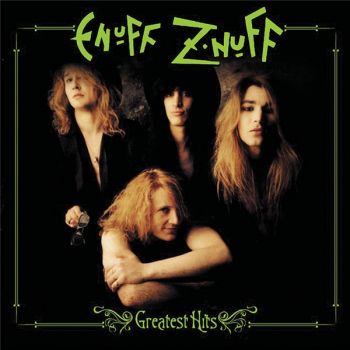 Enuff Z'Nuff - Greatest Hits (2006)
