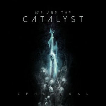 We Are the Catalyst - Ephemeral (2019)