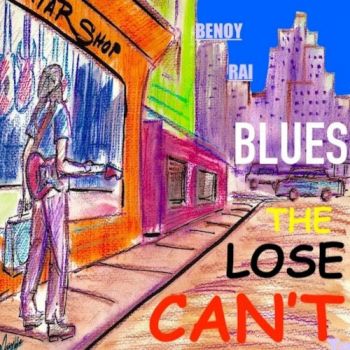 Benoy Rai - Can't Lose The Blues (2019)