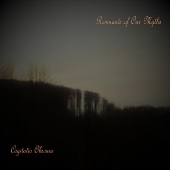 Cogitatio Obscura - Remnants Of Our Myths (2019)