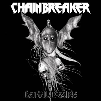 Chainbreaker - Lethal Desire (2019)