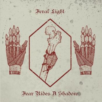 Feral Light - Fear Rides A Shadow (2019)