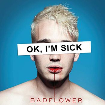 Badflower - Ok, I'm Sick (2019)