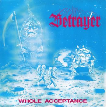 Betrayer - Whole Acceptance (Ep) (1989)