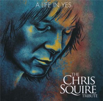 VA - A Life In Yes: The Chris Squire Tribute (2018)