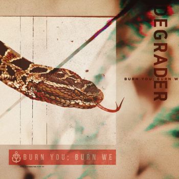 Degrader - Burn You; Burn We (2019)